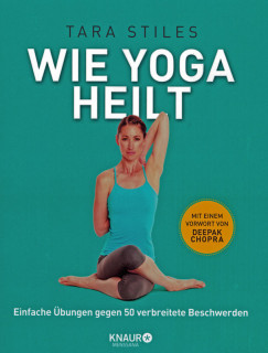 Wie Yoga heilt von Tara Stiles