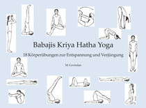 Babajis Kriya Hatha Yoga - 18 Körperübungen der Entspannung von Marshall Govindan