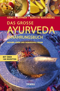 Das grosse Ayurveda Ernährungsbuch von Hans H. Rhyner und Kerstin Rosenberg