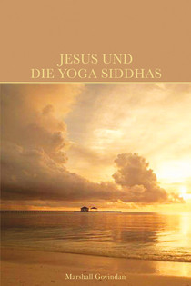 Jesus und die Yoga Siddhas von Marshall Govindan