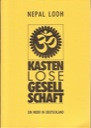 Kasten(lose) Gesellschaft - Ein Inder in Deutschland von Nepal Lodh