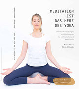 Meditation ist das Herz des Yoga von Remo Rittiner und Martin Mittwede
