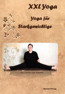 XXL Yoga - Yoga für Starkgewichtige von Claudia Gopi Roemert