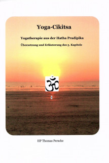 Yoga-Cikitsa Yogatherapie aus der Hatha Pradipika 5. Kapitel von HP Thomas Persche