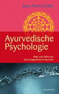 Ayurvedische Psychologie von Jean-Pierre Crittin