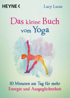 Das kleine Buch vom Yoga von Lucy Lucas