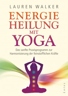 Energieheilung mit Yoga von Lauren Walker