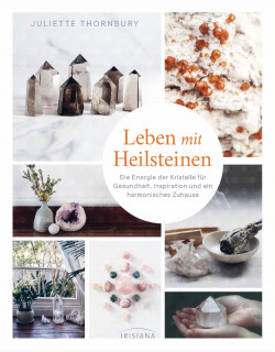 Leben mit Heilsteinen von Juliette Thornbury