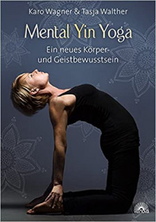 Mental Yin Yoga von Karo Wagner & Tasja Walter