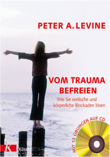 Vom Trauma befreien von Peter A. Levine