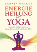 Energieheilung mit Yoga von Lauren Walker