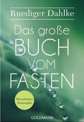 Das große Buch vom Fasten von Dr. Rüdiger Dahlke