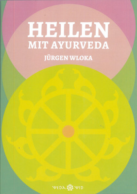 Heilen mit Ayurveda von Jürgen Wloka
