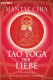 Tao Yoga der Liebe von Mantak Chia