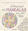Achtsamkeit mit Mandalas aus aller Welt von Marion und Werner Tiki Küstenmacher