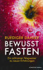 Bewusst fasten von Dr. Ruediger Dahlke
