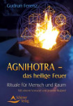 Agnihotra - das heilige Feuer von Gudrun Ferenz