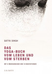 Das Yoga-Buch vom Leben und vom Sterben von Satya Singh