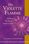 Die violette Flamme von Elizabeth Clare Prophet