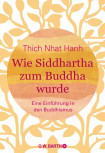 Wie Siddhartha zum Buddha wurde von Thich Nhat Nanh