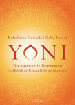 Yoni - die spirituelle Dimension weiblicher Sexualität entdecken von Kalashatra Govinda