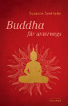 Buddha für unterwegs von Susanne Seethaler