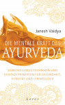 Die mentale Kraft des Ayurveda von Janesh Vaidya