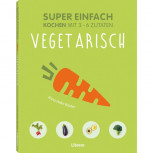 Super einfach - Vegetarisch von Anna Helm Baxter